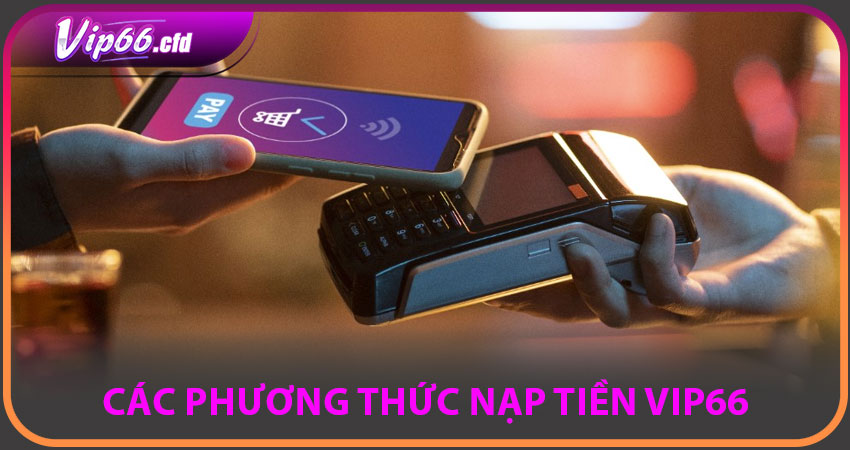 Các phương thức nạp tiền VIP66