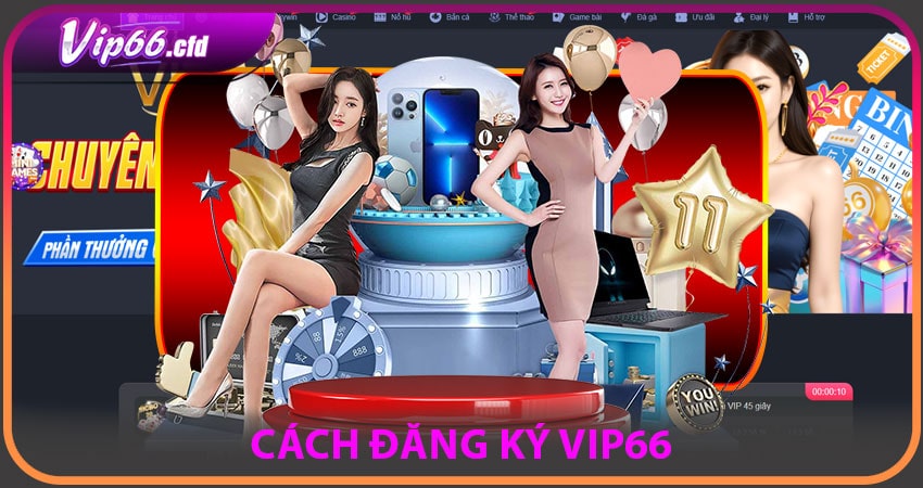 Cách đăng ký tài khoản VIP66 nhanh chóng và an toàn