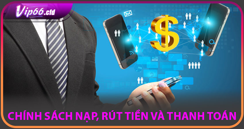 Chính sách nạp, rút tiền và thanh toán