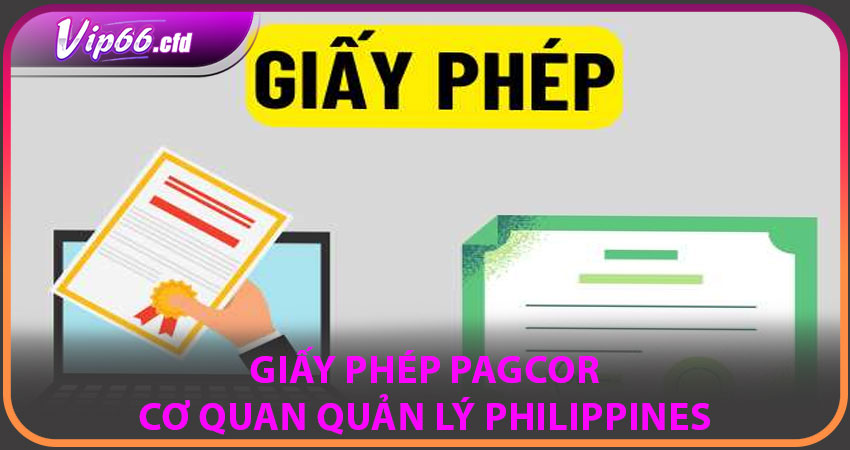 Giấy phép PAGCOR – Cơ quan quản lý Philippines