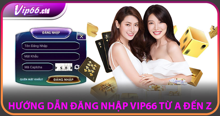 Hướng dẫn đăng nhập VIP66 từ A đến Z