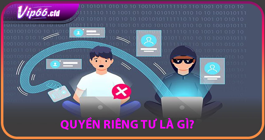 Quyền riêng tư là gì?