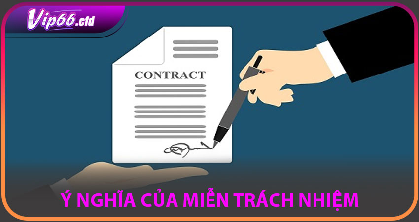Ý nghĩa của miễn trách nhiệm