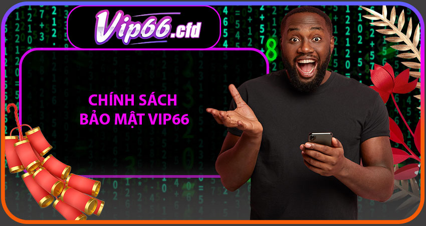 Chính sách bảo mật VIP66